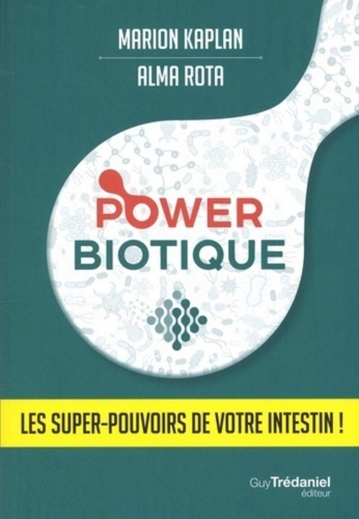 Power Biotique - Les super-pouvoirs de votre intestin